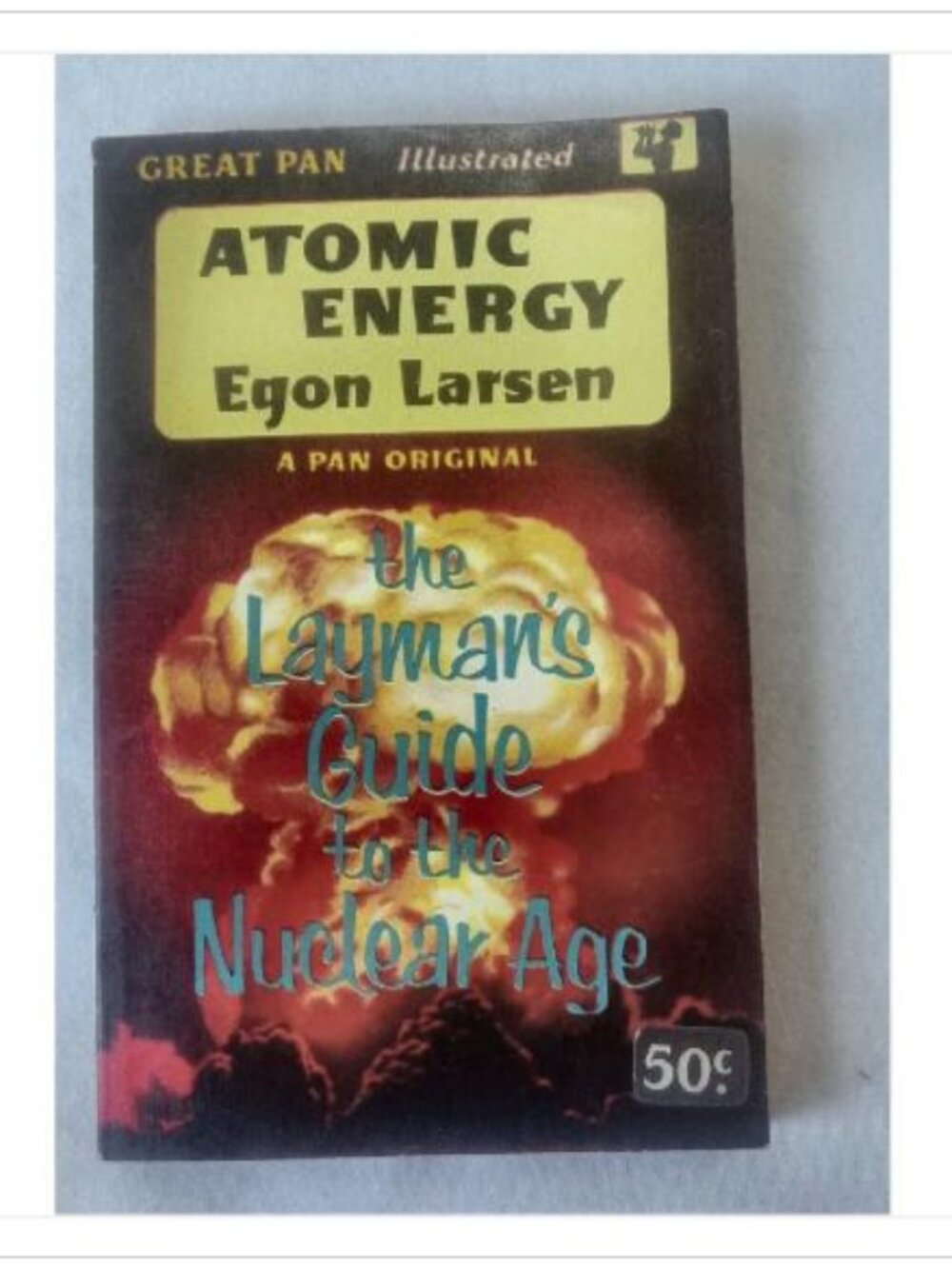 Atomic Energy: The Layman's Guide to the Nuclear Age Egon Larsen 1958 Paperback